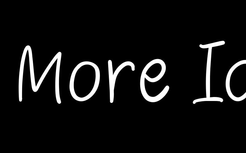 More Ideas Font