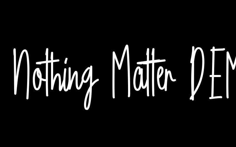 Nothing Matter DEMO Font